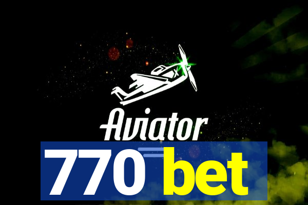 770 bet